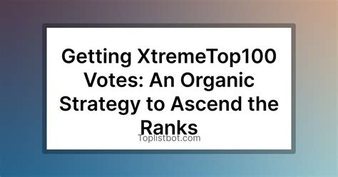xtreme top 100|Getting XtremeTop100 Votes: An Organic Strategy to Ascend.